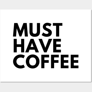 Must Have Coffee. Funny Coffee Lover Saying Posters and Art